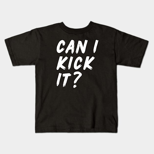 Can I Kick It Kids T-Shirt by Adisa_store